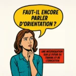 Faut-il encore parler d’orientation ?