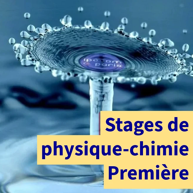 Stage intensif de physique-chimie de Première à Ipécom Paris : illustration scientifique des phénomènes physiques et chimiques étudiés au lycée.