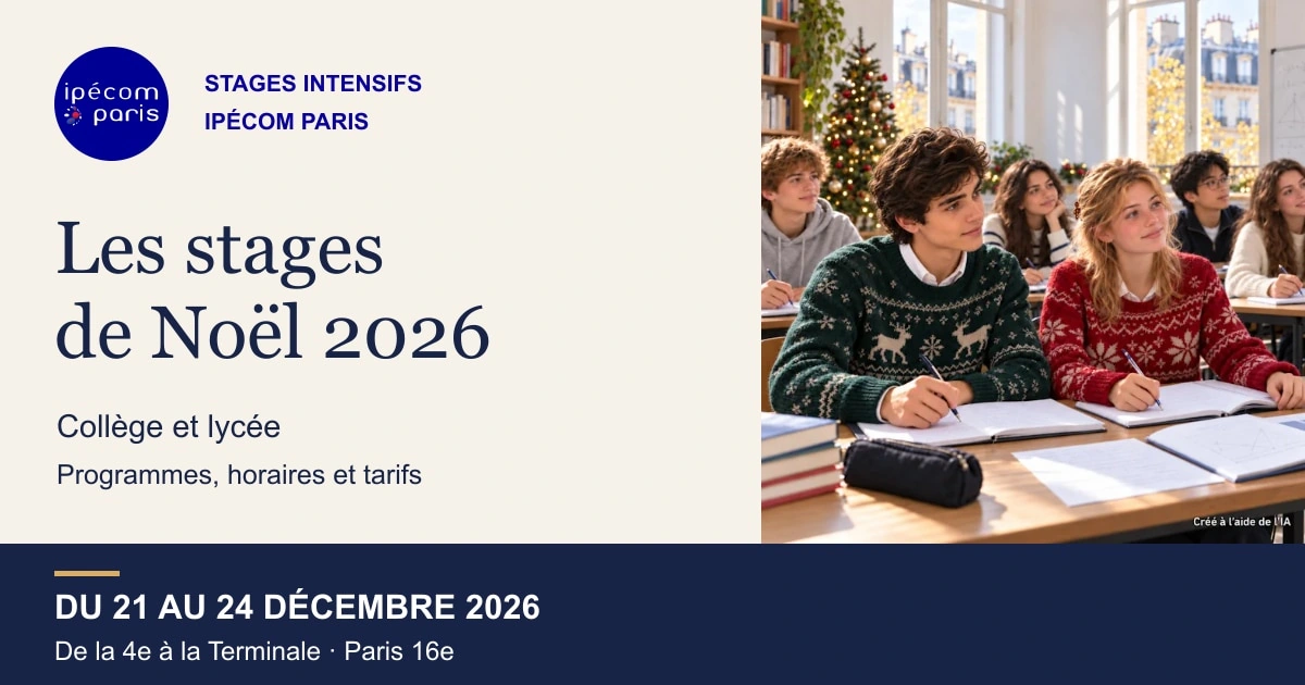 Stages de Noël 2026 à Ipécom Paris, du 21 au 24 décembre, de la 4e à la Terminale : programmes, horaires et tarifs.