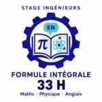 Stage ingénieurs : formule intégrale de 33 h en mathématiques, physique et anglais.