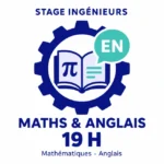 Stage ingénieurs : formule de 19 h en mathématiques et anglais.